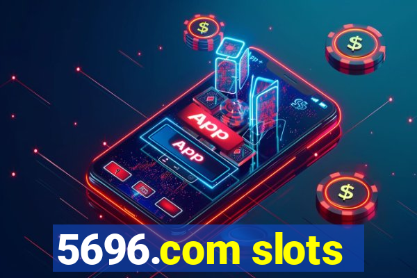 5696.com slots